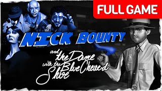 Nick Bounty and the Dame with the Blue Chewed Shoe  Full Game Walkthrough  No Commentary [upl. by Goodhen]