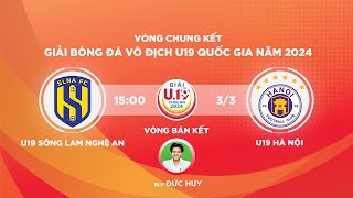 🔴TRỰC TIẾP U19 Sông Lam Nghệ An  U19 Hà Nội  Giải Bóng đá vô địch U19 Quốc gia 2024 [upl. by Curren144]