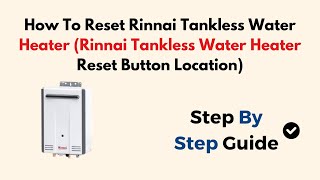 How To Reset Rinnai Tankless Water Heater Rinnai Tankless Water Heater Reset Button Location [upl. by Lovering84]