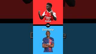 Saka OR Dembele saka dembele wouldyourather [upl. by Mercer]