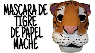 Como hacer una mascara de TIGRE de papel maché  Isaac Martinez DIY [upl. by Nagram]