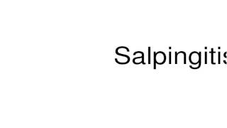 How to pronounce Salpingitis [upl. by Yelekalb]