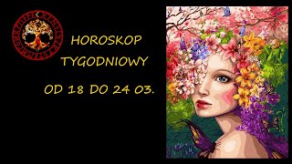 HOROSKOP TYGODNIOWY OD 18 DO 24 MARCA 2024 [upl. by Marsland843]