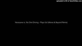 Novacane vs No One Driving  Playa Sol Above amp Beyond Remix Unreleased [upl. by Vladimar]