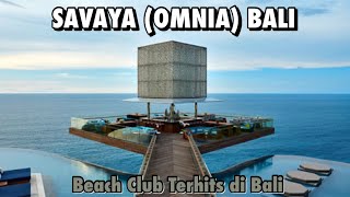 Dulu Omnia sekarang Savaya Bali Beach Club Terhits Di bali [upl. by Omura]