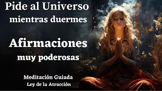 ✨MEDITACIÓN CON PODEROSAS AFIRMACIONES⭐ PIDE AL UNIVERSO MIENTRAS DUERMES✨ Ley de la Atracción✨ [upl. by Llenor916]