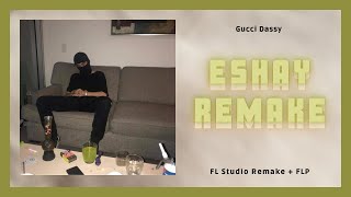 INSTRUMENTAL Gucci Dassy  Eshay FL Studio Remake  FLP [upl. by Wasson322]