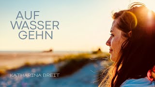 Auf Wasser gehn  Katharina Breit  Musikvideo [upl. by Mathe94]