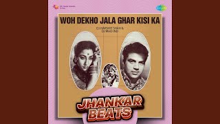 Woh Dekho Jala Ghar Kisi Ka  Jhankar Beats [upl. by Hanima]