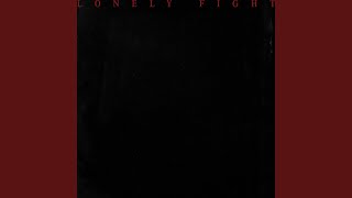 Lonely Fight [upl. by Hyacinthe]