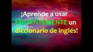 Cómo usar EFICIENTEMENTE un diccionario de inglés [upl. by Kovacev]