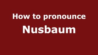 How to Pronounce Nusbaum  PronounceNamescom [upl. by Nylyram761]