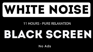 White Noise  Black Screen  No Ads  11 Hours  Pure Relaxation [upl. by Rog]