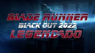 BLADE RUNNER 2049  quotBlack Out 2022quot Legendado PTBR [upl. by Nelg773]