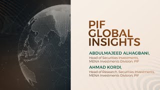 PIF Global Insights Abdulmajeed Alhagbani amp Ahmad Kordi MENA Investments Division PIF [upl. by Aziram]