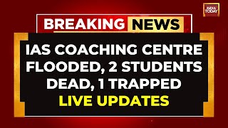 Delhi News LIVE  Rajendra Nagar Coaching Centre Flooded 2 Students Dead  Delhi Rains LIVE Updates [upl. by Korman]