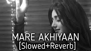 MARE AKHIYAAN  Sau Sau Awaazein Mare Akhiya  jyotica Tangri  Fukrey Returns slowed and reverb [upl. by Chester]