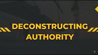 Deconstructing Authority Part 1 [upl. by Enitsahc92]