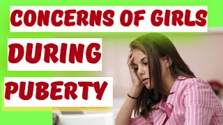 CONCERNS OF GIRLS DURING PUBERTY childdevelopment childpsychology  PUBERTY PERIOD [upl. by Layor]