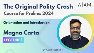 Magna Carta 2024  Polity Prelims Crash Course  Orientation amp Introduction  Atish Mathur [upl. by Liponis]