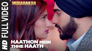 Haathon Mein Thhe Haath Full Video Song l MUBARAKAN  Anil Kapoor  Arjun Kapoor  Ileana  Athiya [upl. by Eiramnaej204]