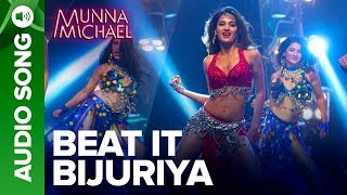 Beat It Bijuriya  Full Audio Song  Munna Michael  Tiger Shroff amp Nidhhi Agerwal [upl. by Eldora96]