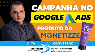 Centralizze Campanha Google Ads de Produto Hidraliso da Monetizze [upl. by Lladnor]