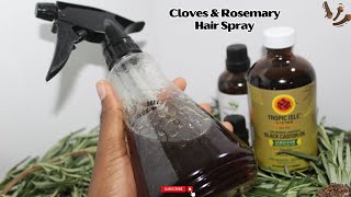 Cloves and Rosemary hair spray for EXTREME HAIR GROWTH  DO NOT rinse out [upl. by Nessie881]