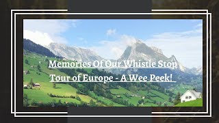 Memories from Our Whistle Stop European Travels  A wee peek [upl. by Komarek]