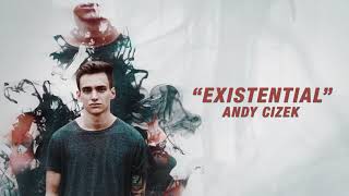 Andy Cizek  Existential [upl. by Anat859]