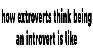 how extroverts think being an introvert is like [upl. by Relly]