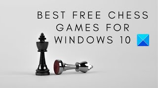 Best Free Chess Games for Windows 10 [upl. by Ahsinrats]