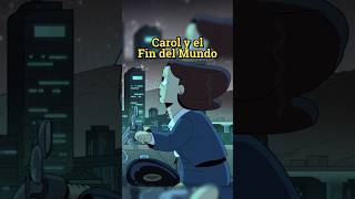 Carol y el Fin del Mundo [upl. by Edlun]