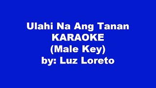 Luz Loreto Ulahi Na Ang Tanan Karaoke Male Key [upl. by Knepper]