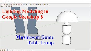 Modeling Lighting in Google Sketchup  Mushroom dome table lamp [upl. by Kristel334]