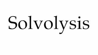 How to Pronounce Solvolysis [upl. by Ecinue]