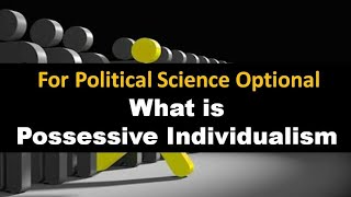 Possessive Individualism  Key Concepts for Political Science Optional and UGC NET [upl. by Anelaj]