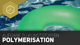 Polymerisation  Typische Aufgaben zu Kunststoffen im Abitur [upl. by O'Brien]