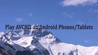 Play AVCHD on Android PhonesTablets [upl. by Ydniahs981]