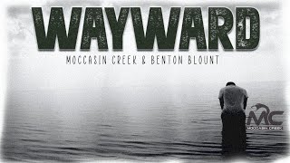 Moccasin Creek X Benton Blount  WAYWARD Official Audio [upl. by Faubert597]