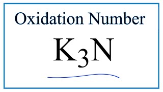 How to find the Oxidation Number for N in K3N Potassium nitride [upl. by Niwhsa]