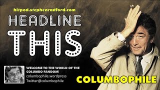 Headline This Episode 5  Columbophile  the 1 Columbo Superfan [upl. by Walcott309]