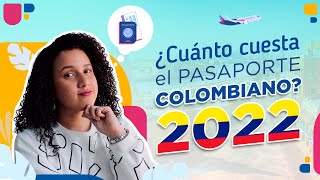 ¿Cuánto cuesta sacar el PASAPORTE COLOMBIANO  ACTUALIZADO 2022 [upl. by Sadler]