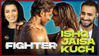 FIGHTER Ishq Jaisa Kuch Song Reaction  Hrithik Roshan Deepika Padukone  VishalSheykhar [upl. by Regine]