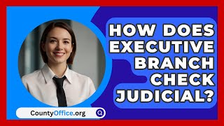 How Does Executive Branch Check Judicial  CountyOfficeorg [upl. by Noid376]