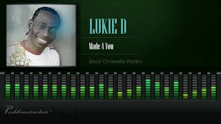 Lukie D  Made A Vow Black Cinderella Riddim HD [upl. by Llezo]