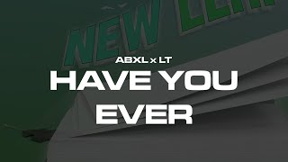 Abxl x LT  Have You Ever Pt1 Official Lyric Video [upl. by Sheridan]