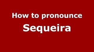 How to pronounce Sequeira Brazilian PortugueseSão Paulo Brazil  PronounceNamescom [upl. by Terryl938]