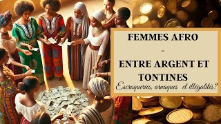 LES FEMMES AFRO ET LARGENT MAGIQUE  BREF PARLONS DE VOS TONTINES [upl. by Idyak]