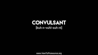 How to Pronounce quotconvulsantquot [upl. by Rosemare]